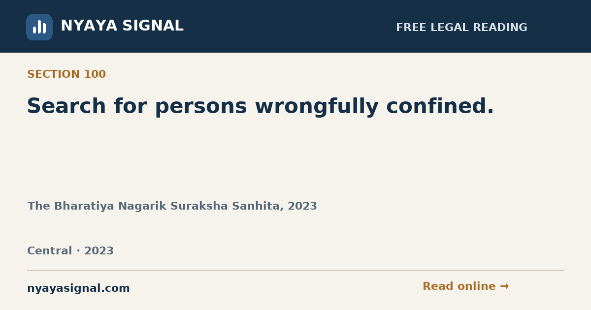 Section 100 — Search for persons wrongfully confined. | The Bharatiya Nagarik Suraksha Sanhita, 2023 | NYAYA SIGNAL