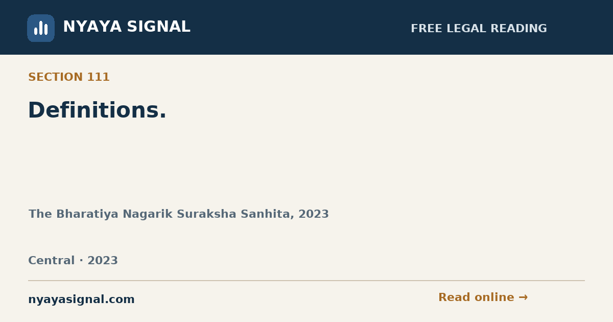 Section 111 — Definitions. | The Bharatiya Nagarik Suraksha Sanhita, 2023 | NYAYA SIGNAL