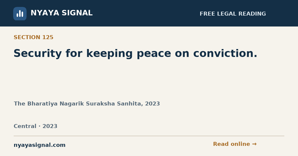 Section 125 — Security for keeping peace on conviction. | The Bharatiya Nagarik Suraksha Sanhita, 2023 | NYAYA SIGNAL