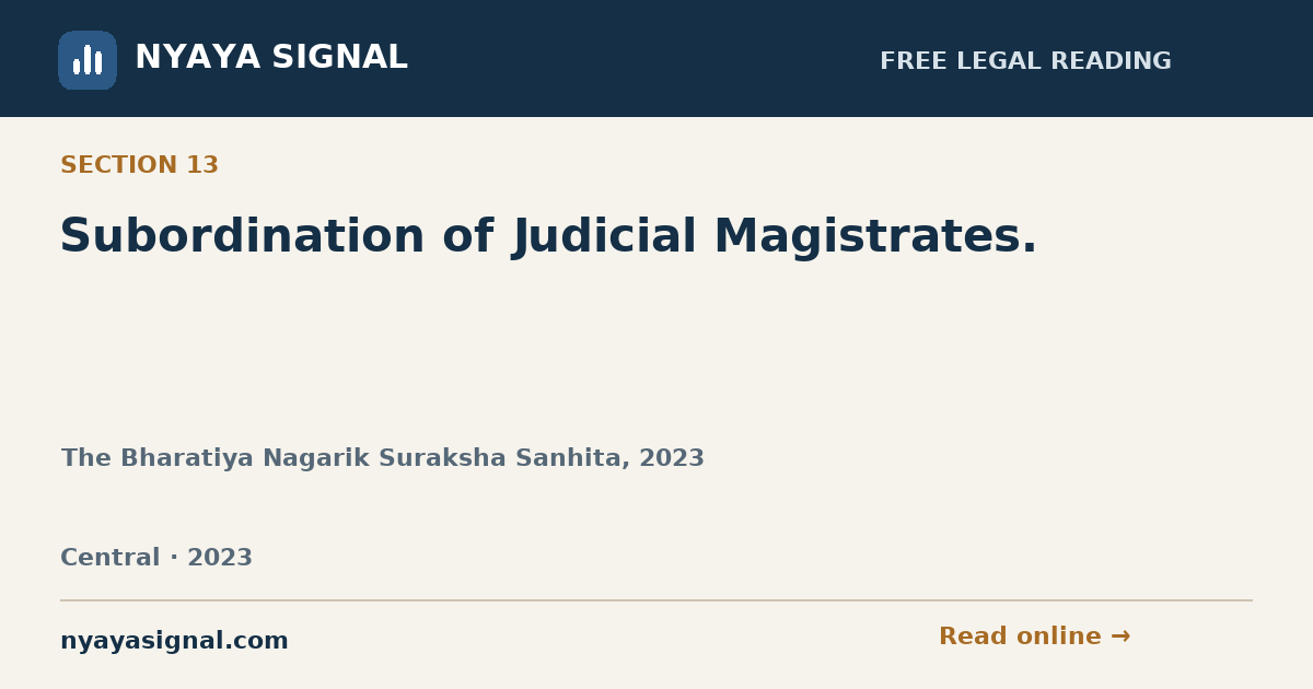 Section 13 — Subordination of Judicial Magistrates. | The Bharatiya Nagarik Suraksha Sanhita, 2023 | NYAYA SIGNAL