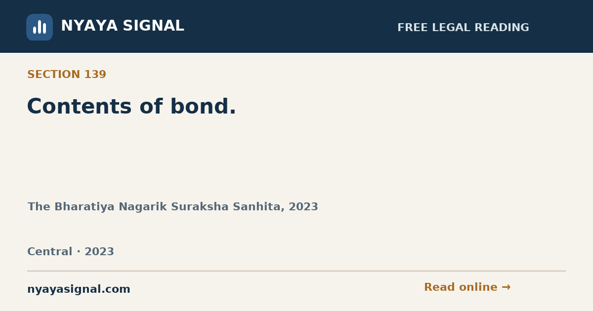 Section 139 — Contents of bond. | The Bharatiya Nagarik Suraksha Sanhita, 2023 | NYAYA SIGNAL