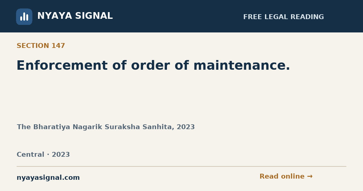 Section 147 — Enforcement of order of maintenance. | The Bharatiya Nagarik Suraksha Sanhita, 2023 | NYAYA SIGNAL