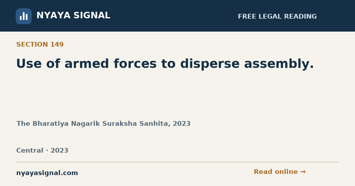 Section 149 — Use of armed forces to disperse assembly. | The Bharatiya Nagarik Suraksha Sanhita, 2023 | NYAYA SIGNAL