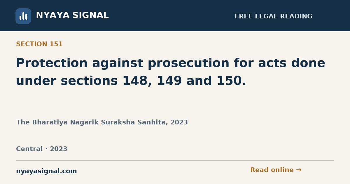 Section 151 — Protection against prosecution for acts done under sections 148, 149 and 150. | The Bharatiya Nagarik Suraksha Sanhita, 2023 | NYAYA SIGNAL
