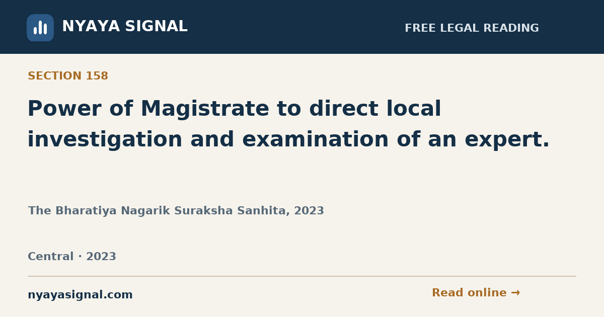 Section 158 — Power of Magistrate to direct local investigation and examination of an expert. | The Bharatiya Nagarik Suraksha Sanhita, 2023 | NYAYA SIGNAL