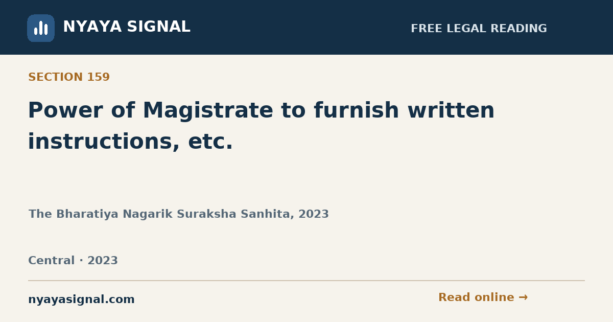 Section 159 — Power of Magistrate to furnish written instructions, etc. | The Bharatiya Nagarik Suraksha Sanhita, 2023 | NYAYA SIGNAL