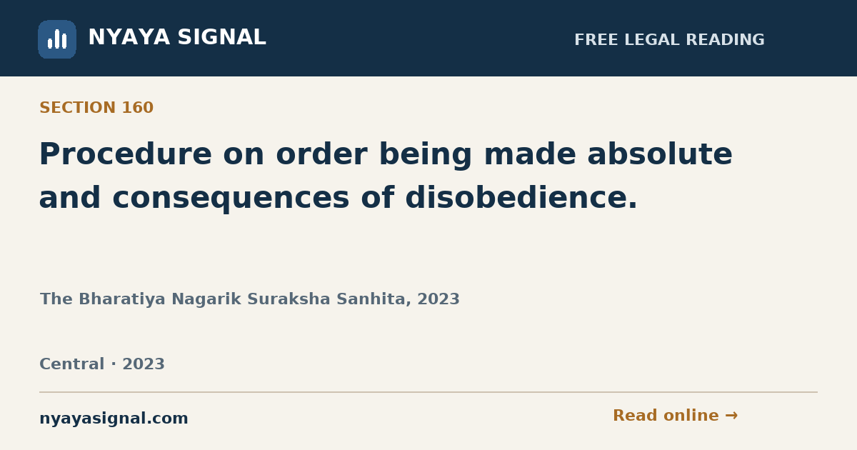 Section 160 — Procedure on order being made absolute and consequences of disobedience. | The Bharatiya Nagarik Suraksha Sanhita, 2023 | NYAYA SIGNAL