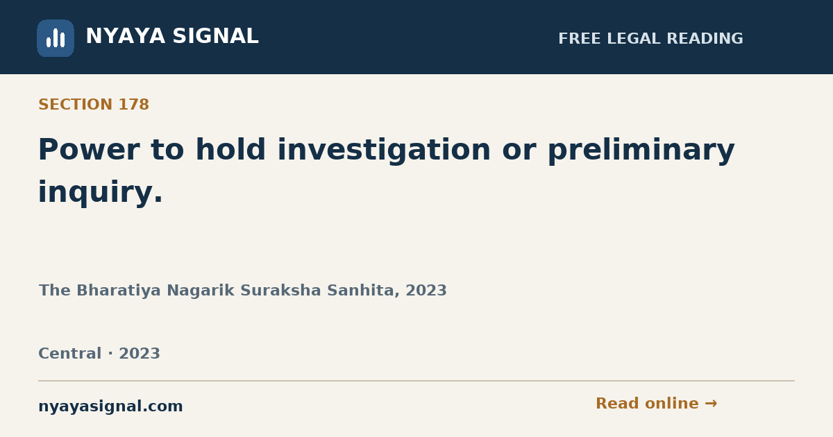 Section 178 — Power to hold investigation or preliminary inquiry. | The Bharatiya Nagarik Suraksha Sanhita, 2023 | NYAYA SIGNAL
