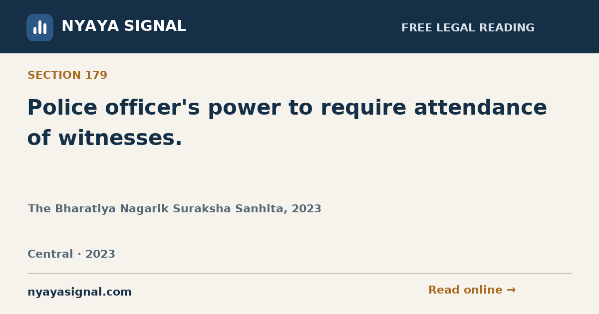 Section 179 — Police officer's power to require attendance of witnesses. | The Bharatiya Nagarik Suraksha Sanhita, 2023 | NYAYA SIGNAL