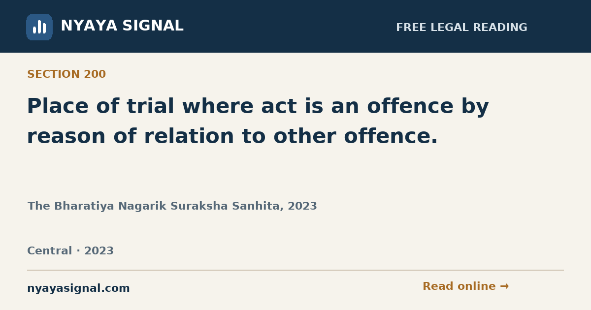 Section 200 — Place of trial where act is an offence by reason of relation to other offence. | The Bharatiya Nagarik Suraksha Sanhita, 2023 | NYAYA SIGNAL