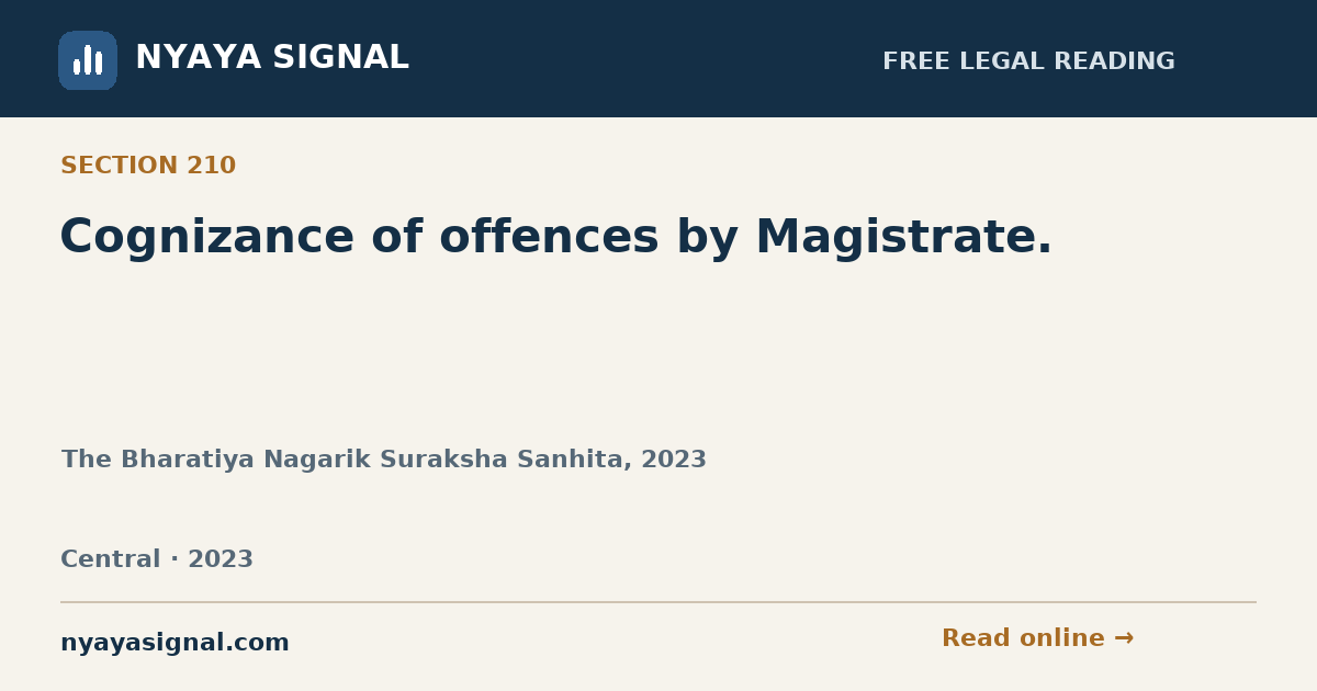 Section 210 — Cognizance of offences by Magistrate. | The Bharatiya Nagarik Suraksha Sanhita, 2023 | NYAYA SIGNAL