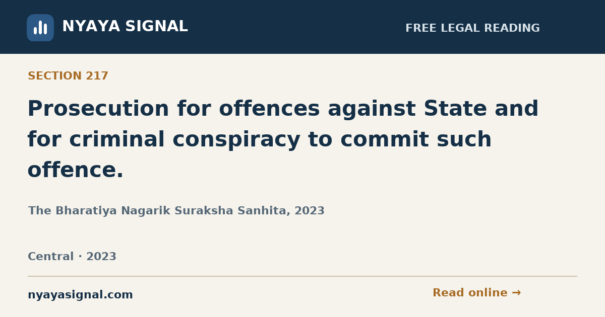 Section 217 — Prosecution for offences against State and for criminal conspiracy to commit such offence. | The Bharatiya Nagarik Suraksha Sanhita, 2023 | NYAYA SIGNAL