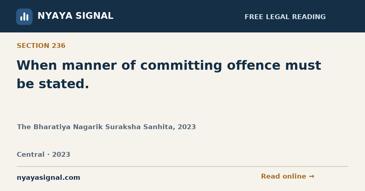 Section 236 — When manner of committing offence must be stated. | The Bharatiya Nagarik Suraksha Sanhita, 2023 | NYAYA SIGNAL