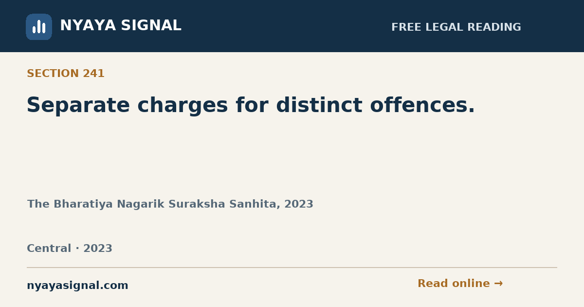 Section 241 — Separate charges for distinct offences. | The Bharatiya Nagarik Suraksha Sanhita, 2023 | NYAYA SIGNAL