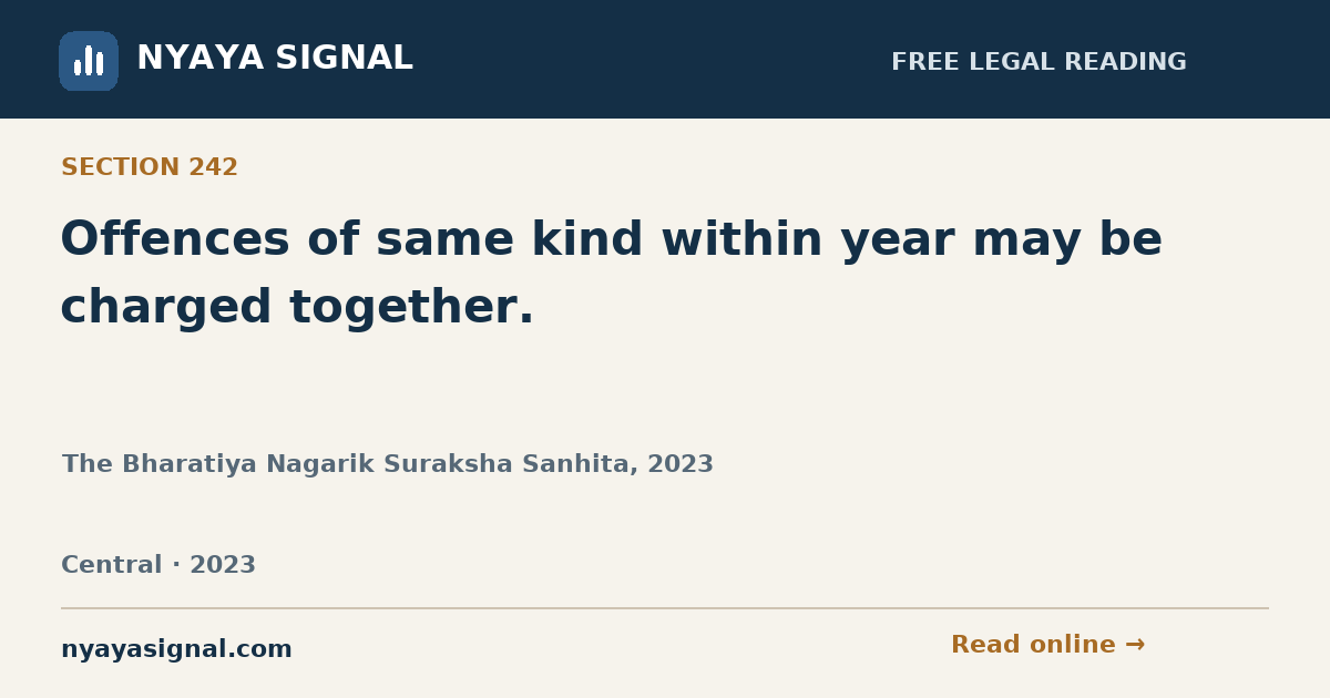 Section 242 — Offences of same kind within year may be charged together. | The Bharatiya Nagarik Suraksha Sanhita, 2023 | NYAYA SIGNAL