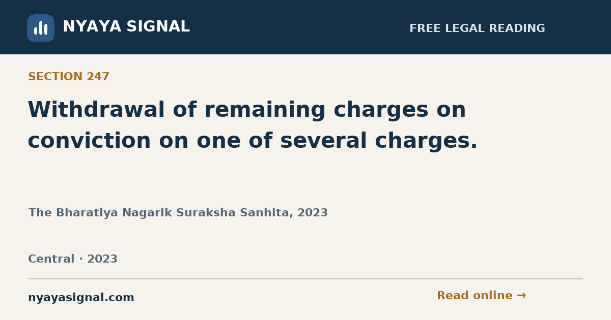 Section 247 — Withdrawal of remaining charges on conviction on one of several charges. | The Bharatiya Nagarik Suraksha Sanhita, 2023 | NYAYA SIGNAL