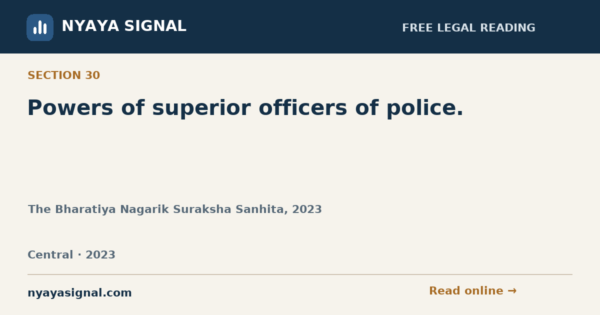 Section 30 — Powers of superior officers of police. | The Bharatiya Nagarik Suraksha Sanhita, 2023 | NYAYA SIGNAL