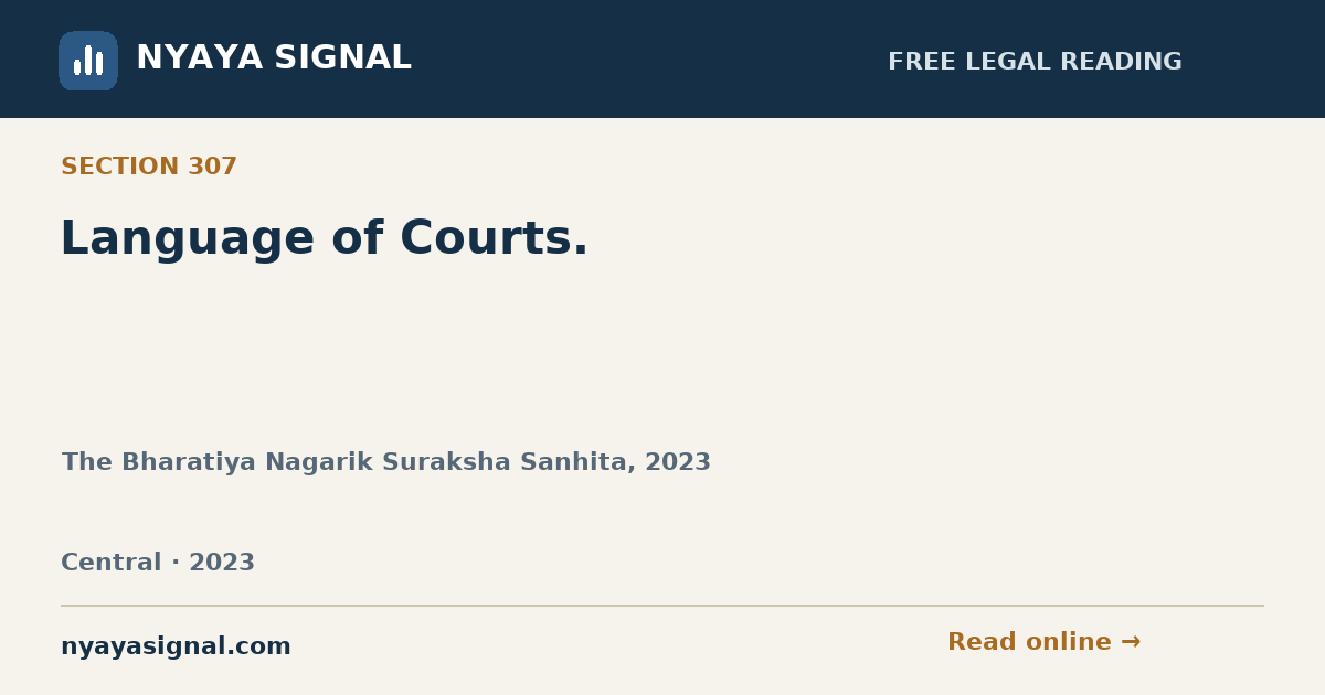 Section 307 — Language of Courts. | The Bharatiya Nagarik Suraksha Sanhita, 2023 | NYAYA SIGNAL