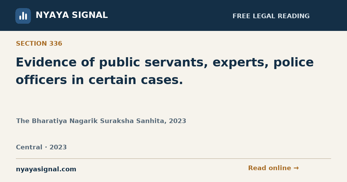 Section 336 — Evidence of public servants, experts, police officers in certain cases. | The Bharatiya Nagarik Suraksha Sanhita, 2023 | NYAYA SIGNAL