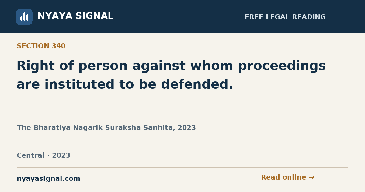 Section 340 — Right of person against whom proceedings are instituted to be defended. | The Bharatiya Nagarik Suraksha Sanhita, 2023 | NYAYA SIGNAL