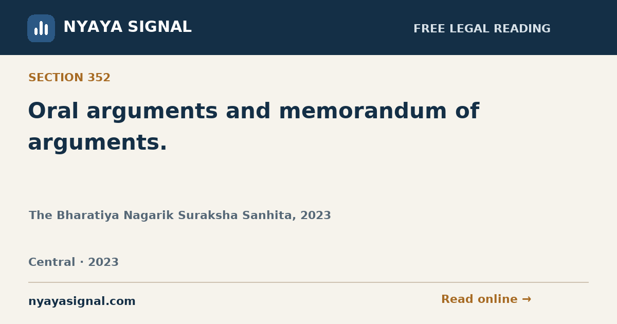 Section 352 — Oral arguments and memorandum of arguments. | The Bharatiya Nagarik Suraksha Sanhita, 2023 | NYAYA SIGNAL