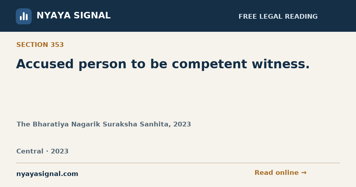 Section 353 — Accused person to be competent witness. | The Bharatiya Nagarik Suraksha Sanhita, 2023 | NYAYA SIGNAL