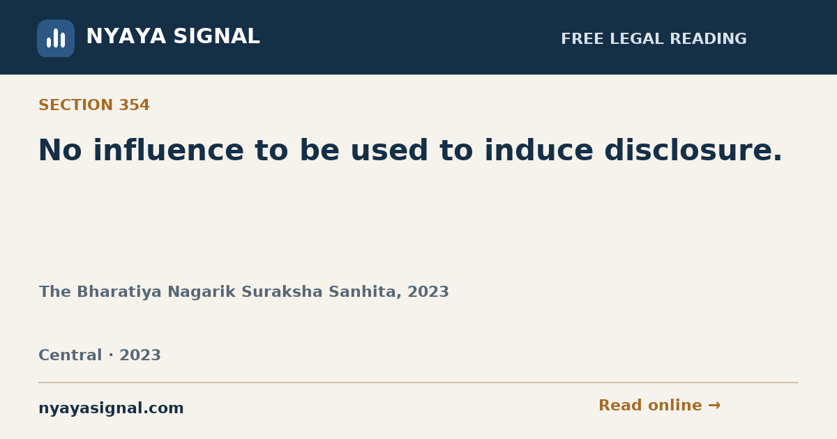 Section 354 — No influence to be used to induce disclosure. | The Bharatiya Nagarik Suraksha Sanhita, 2023 | NYAYA SIGNAL