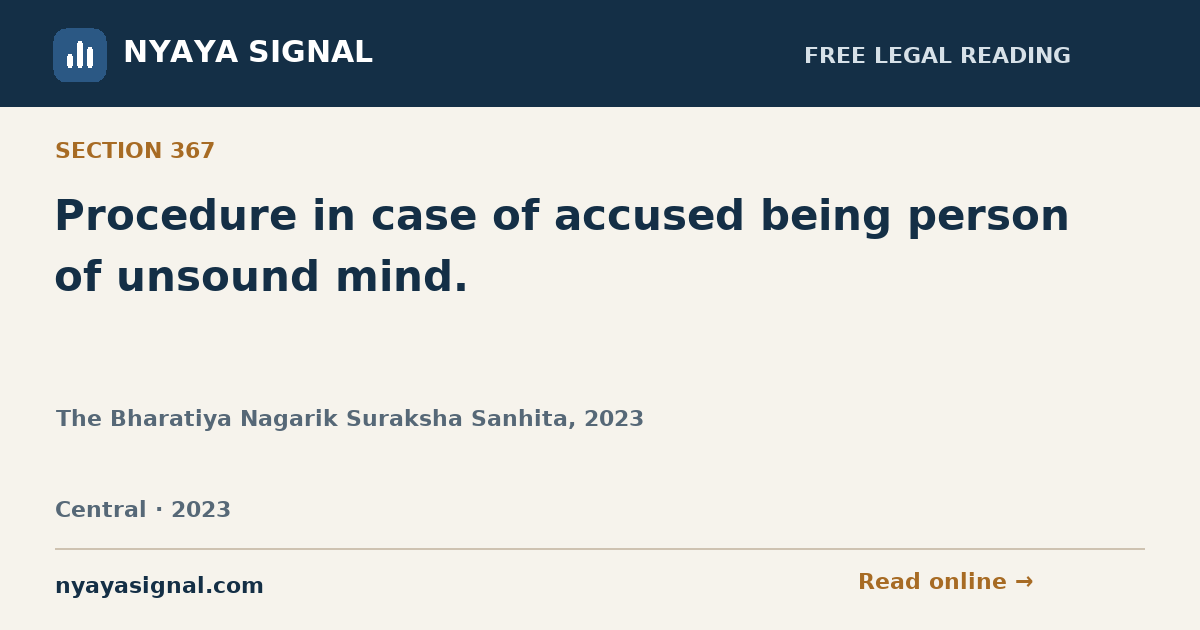 Section 367 — Procedure in case of accused being person of unsound mind. | The Bharatiya Nagarik Suraksha Sanhita, 2023 | NYAYA SIGNAL