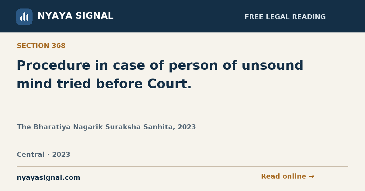 Section 368 — Procedure in case of person of unsound mind tried before Court. | The Bharatiya Nagarik Suraksha Sanhita, 2023 | NYAYA SIGNAL