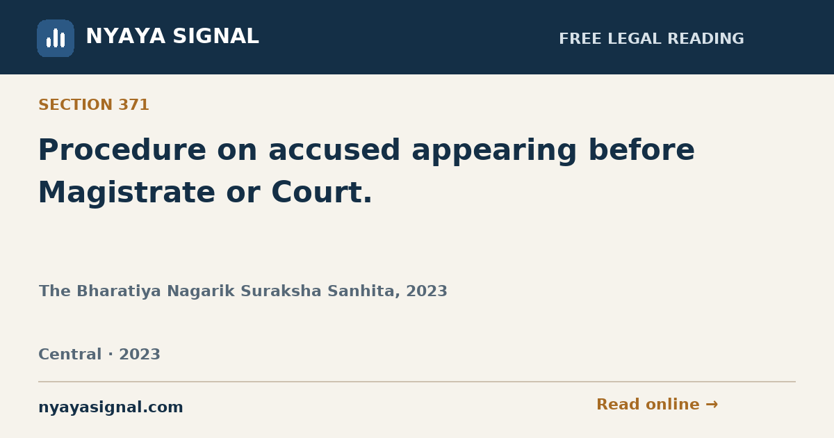 Section 371 — Procedure on accused appearing before Magistrate or Court. | The Bharatiya Nagarik Suraksha Sanhita, 2023 | NYAYA SIGNAL