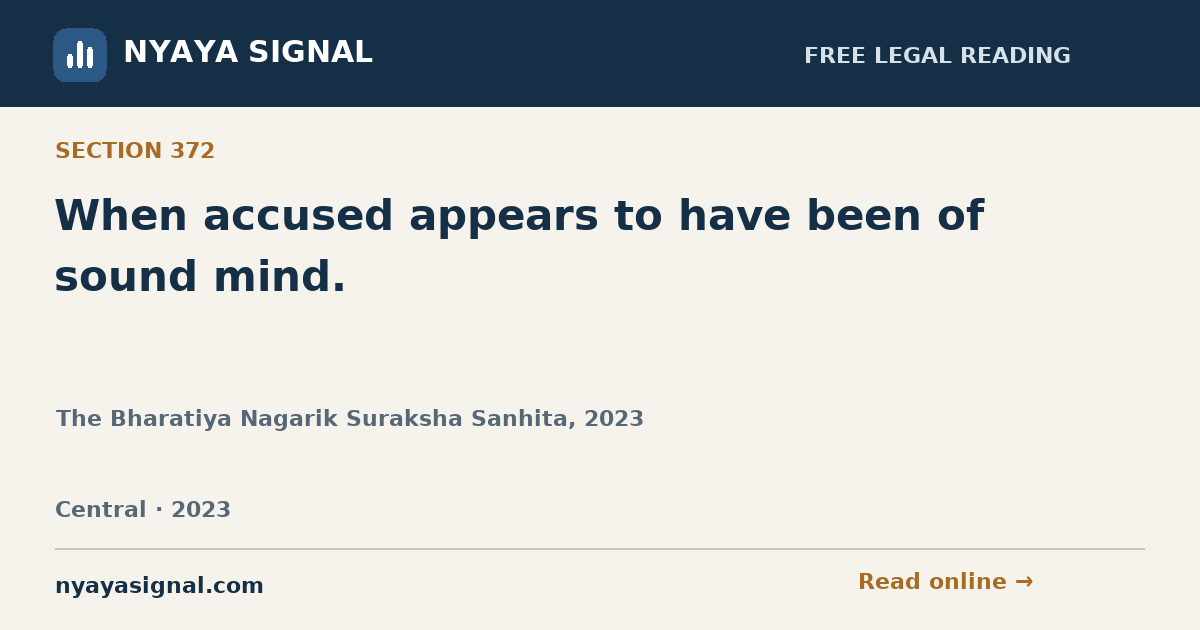 Section 372 — When accused appears to have been of sound mind. | The Bharatiya Nagarik Suraksha Sanhita, 2023 | NYAYA SIGNAL