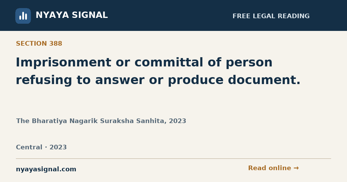 Section 388 — Imprisonment or committal of person refusing to answer or produce document. | The Bharatiya Nagarik Suraksha Sanhita, 2023 | NYAYA SIGNAL