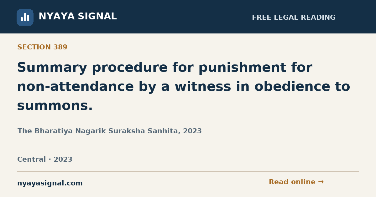Section 389 — Summary procedure for punishment for non-attendance by a witness in obedience to summons. | The Bharatiya Nagarik Suraksha Sanhita, 2023 | NYAYA SIGNAL