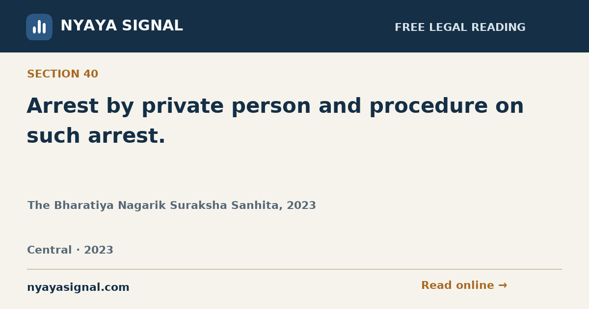 Section 40 — Arrest by private person and procedure on such arrest. | The Bharatiya Nagarik Suraksha Sanhita, 2023 | NYAYA SIGNAL
