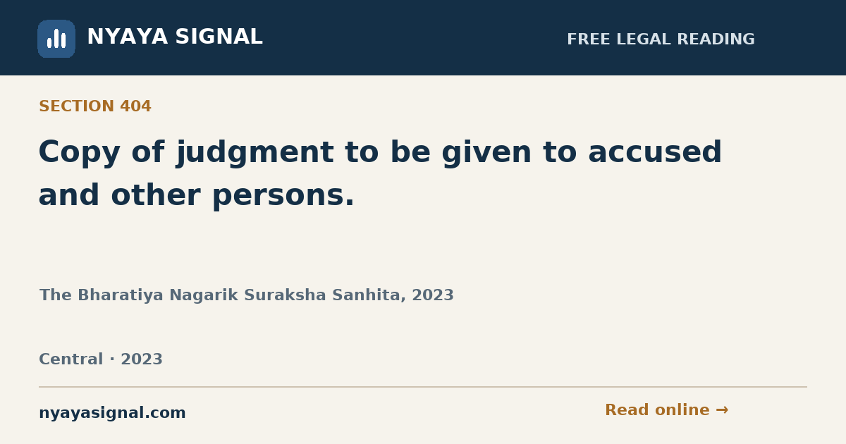 Section 404 — Copy of judgment to be given to accused and other persons. | The Bharatiya Nagarik Suraksha Sanhita, 2023 | NYAYA SIGNAL