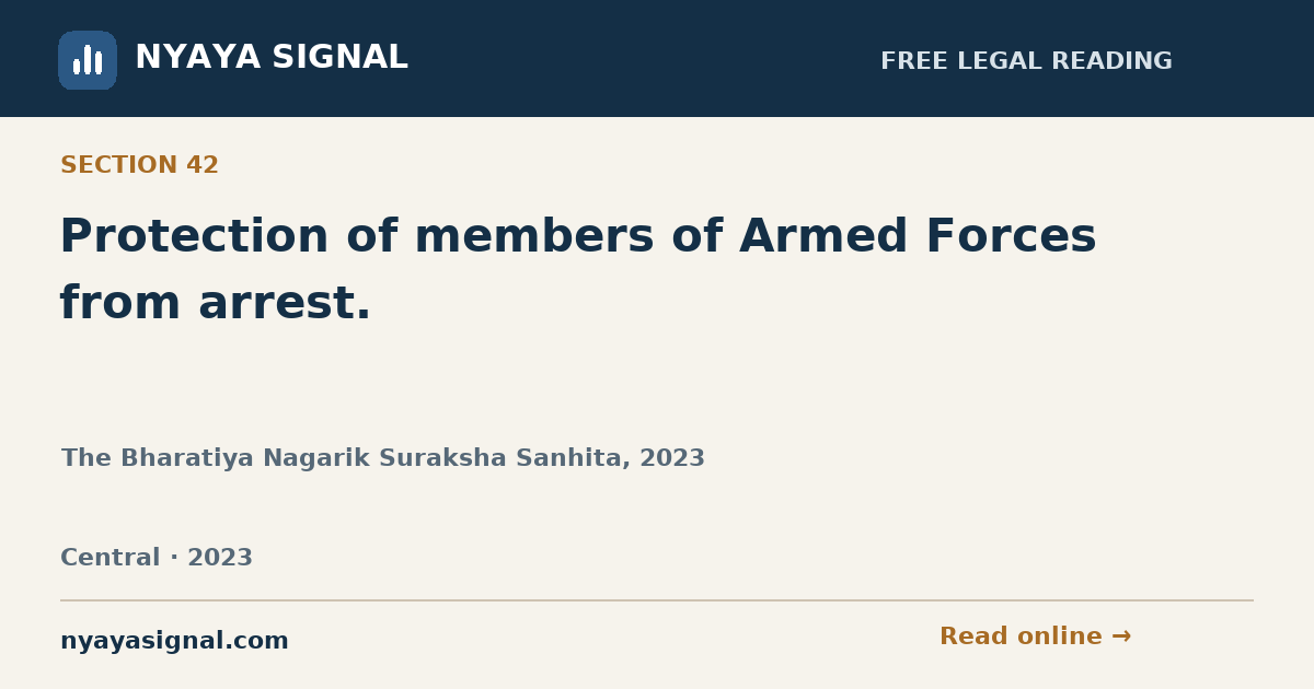 Section 42 — Protection of members of Armed Forces from arrest. | The Bharatiya Nagarik Suraksha Sanhita, 2023 | NYAYA SIGNAL