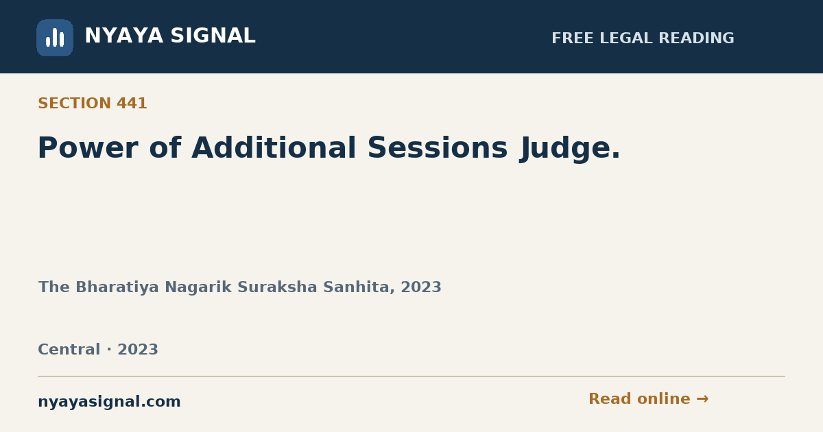 Section 441 — Power of Additional Sessions Judge. | The Bharatiya Nagarik Suraksha Sanhita, 2023 | NYAYA SIGNAL