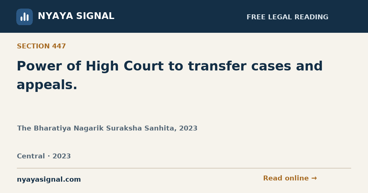 Section 447 — Power of High Court to transfer cases and appeals. | The Bharatiya Nagarik Suraksha Sanhita, 2023 | NYAYA SIGNAL