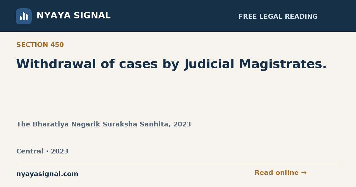 Section 450 — Withdrawal of cases by Judicial Magistrates. | The Bharatiya Nagarik Suraksha Sanhita, 2023 | NYAYA SIGNAL