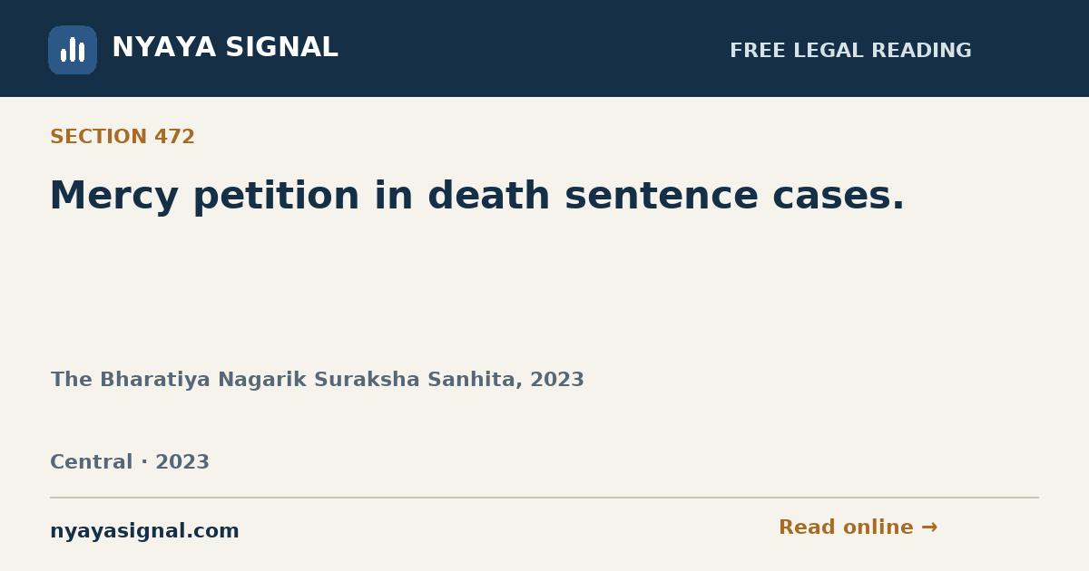 Section 472 — Mercy petition in death sentence cases. | The Bharatiya Nagarik Suraksha Sanhita, 2023 | NYAYA SIGNAL