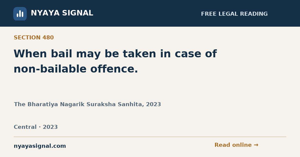 Section 480 — When bail may be taken in case of non-bailable offence. | The Bharatiya Nagarik Suraksha Sanhita, 2023 | NYAYA SIGNAL