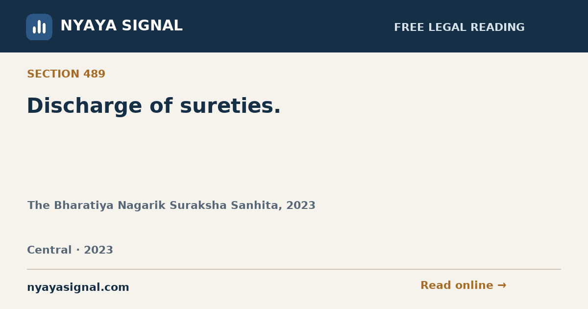 Section 489 — Discharge of sureties. | The Bharatiya Nagarik Suraksha Sanhita, 2023 | NYAYA SIGNAL
