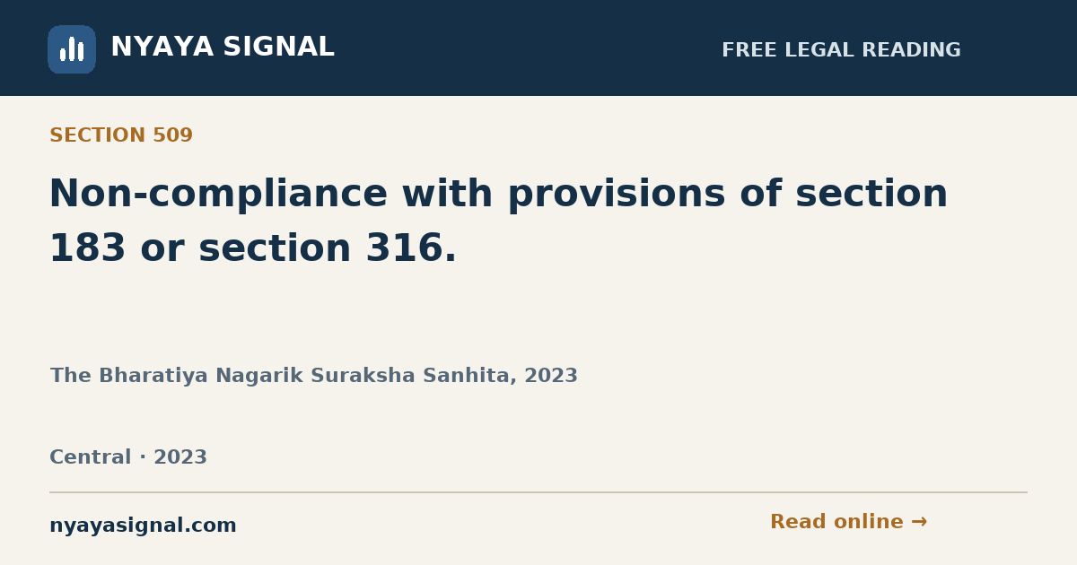 Section 509 — Non-compliance with provisions of section 183 or section 316. | The Bharatiya Nagarik Suraksha Sanhita, 2023 | NYAYA SIGNAL