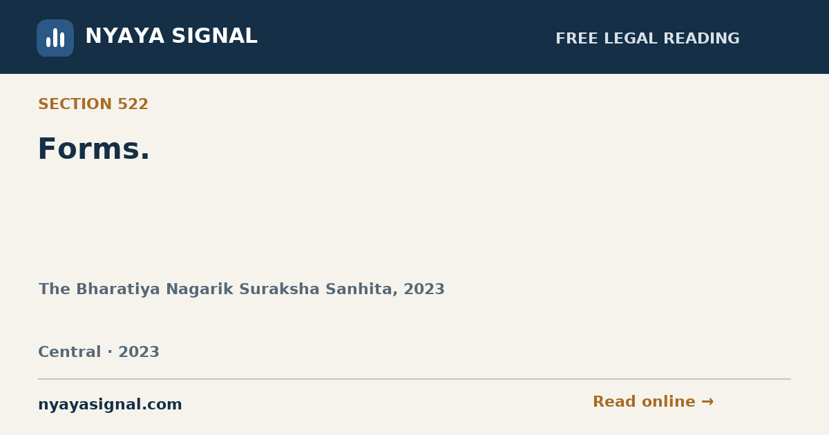 Section 522 — Forms. | The Bharatiya Nagarik Suraksha Sanhita, 2023 | NYAYA SIGNAL