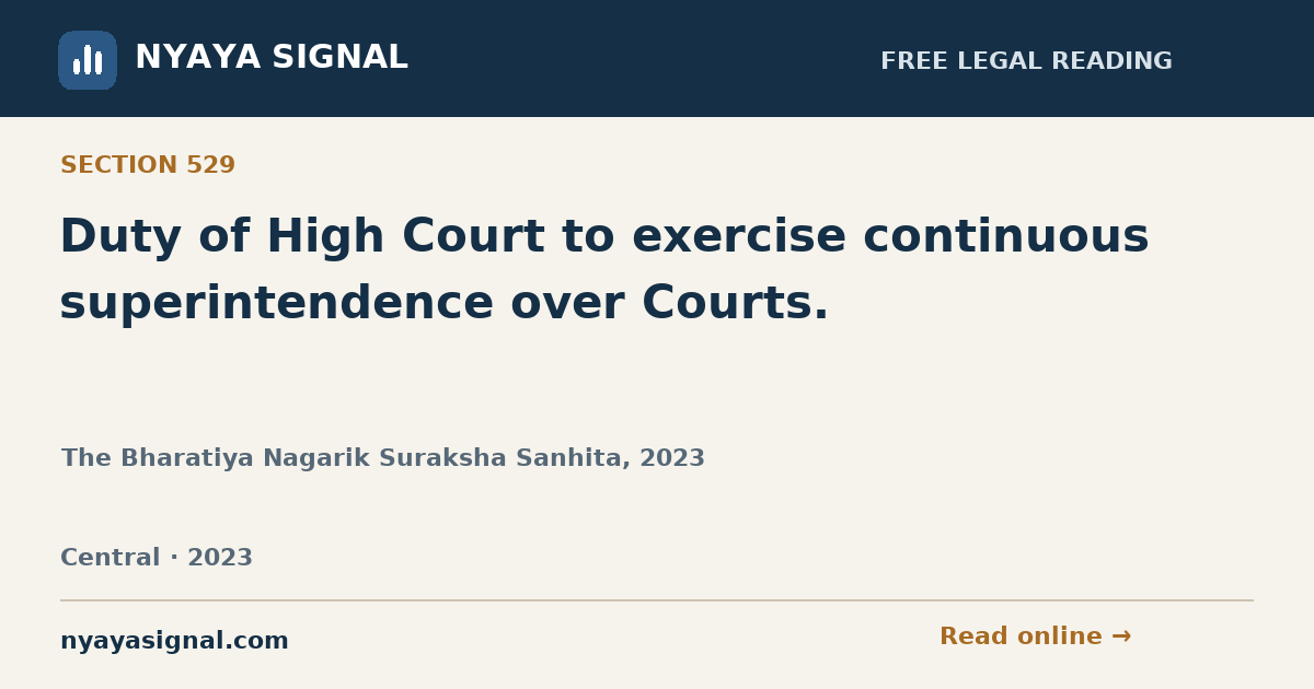 Section 529 — Duty of High Court to exercise continuous superintendence over Courts. | The Bharatiya Nagarik Suraksha Sanhita, 2023 | NYAYA SIGNAL