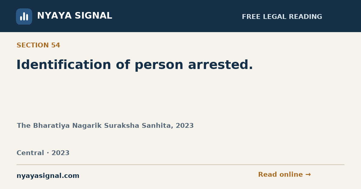 Section 54 — Identification of person arrested. | The Bharatiya Nagarik Suraksha Sanhita, 2023 | NYAYA SIGNAL