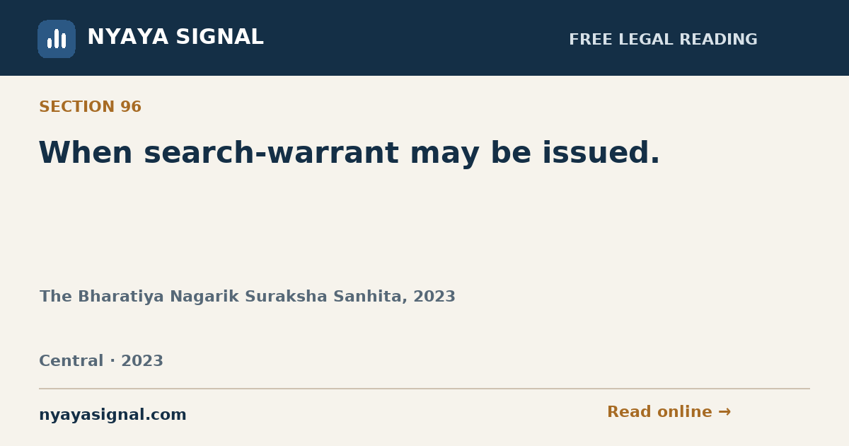 Section 96 — When search-warrant may be issued. | The Bharatiya Nagarik Suraksha Sanhita, 2023 | NYAYA SIGNAL