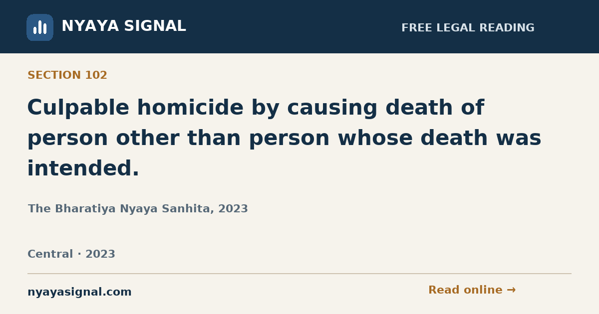 Section 102 — Culpable homicide by causing death of person other than person whose death was intended. | The Bharatiya Nyaya Sanhita, 2023 | NYAYA SIGNAL
