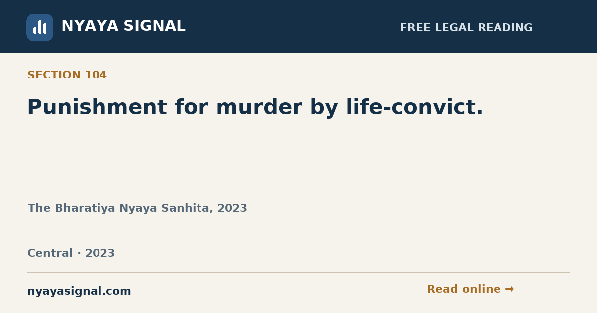 Section 104 — Punishment for murder by life-convict. | The Bharatiya Nyaya Sanhita, 2023 | NYAYA SIGNAL