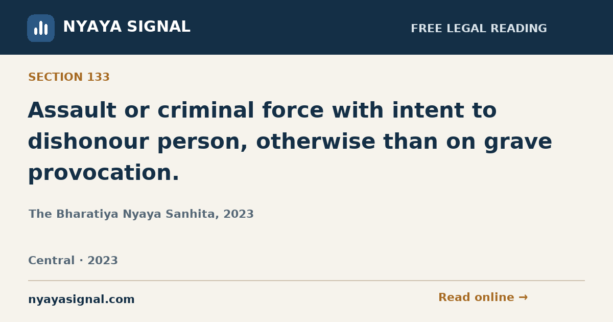Section 133 — Assault or criminal force with intent to dishonour person, otherwise than on grave provocation. | The Bharatiya Nyaya Sanhita, 2023 | NYAYA SIGNAL
